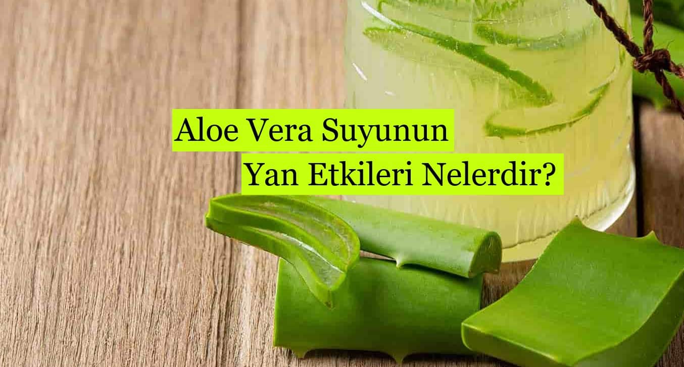 Aloe Vera Suyunun Yan Etkileri Nelerdir? Güzel Bilgiler